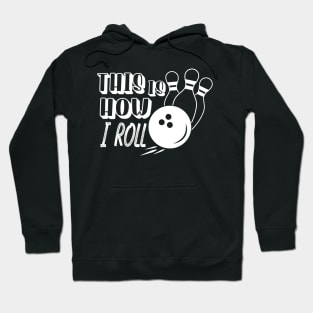 This is how I roll Hoodie